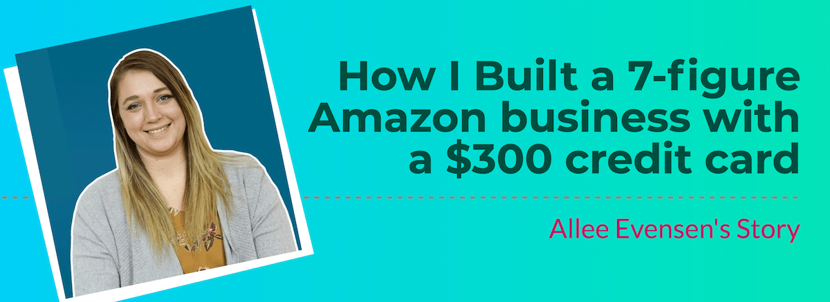 How I Built a 7-figure Amazon business with a $300 credit card