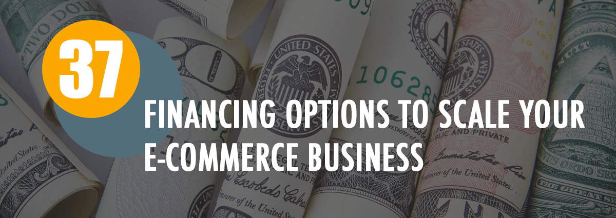 37 Startup Financing Options to Scale Your E-commerce Business