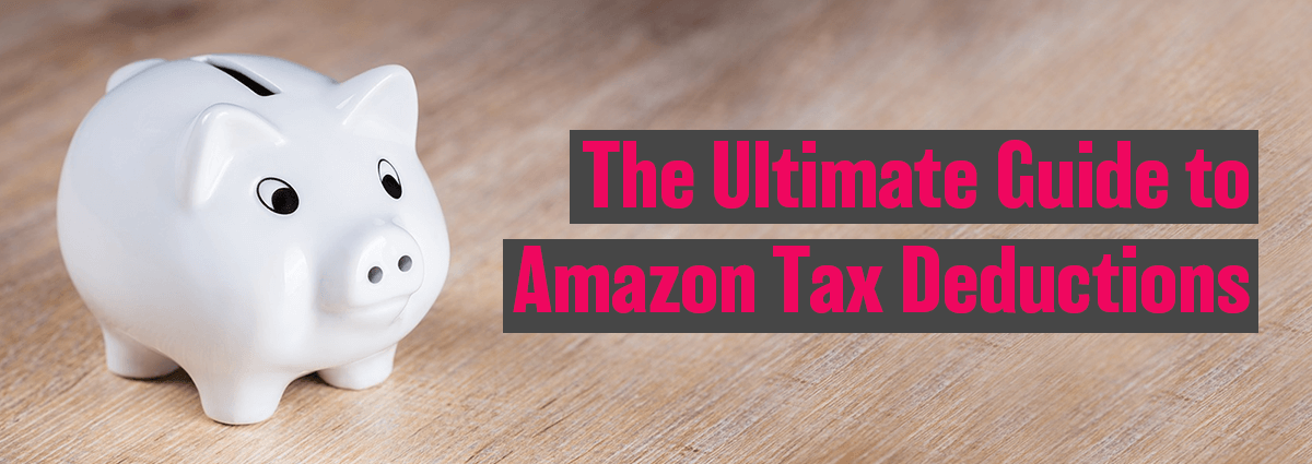 The Ultimate Guide to Amazon Tax Deductions: 12 Business Expenses You Can Write Off in 2020