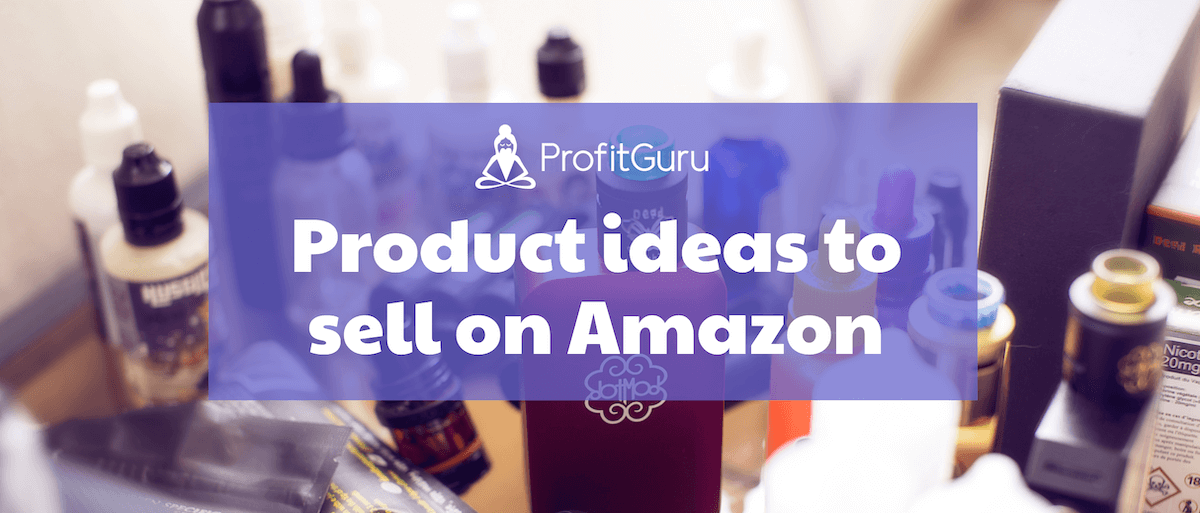 What To Sell On Amazon FBA: 14 Wholesale & Private Label Ideas